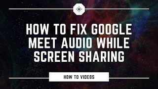 How to Fix Google Meet Audio Issue While Presenting Screen [upl. by Yrreg]