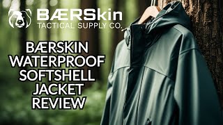 NEW  Baerskin Waterproof Softshell Jacket Product Review [upl. by Baker976]