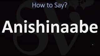 How to Pronounce Anishinaabe CORRECTLY [upl. by Annor276]