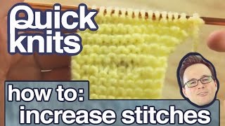 Quick Knits How to Increase Stitches [upl. by Mayer577]