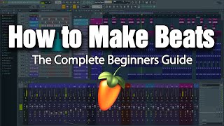 HOW TO MAKE BEATS  The Complete Beginners Guide FL Studio 20 [upl. by Atoiyanap]