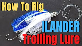 How to rig an ILANDER TROLLING LURE for Deep Sea Fishing [upl. by Ymmor]