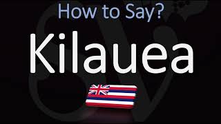 How to Pronounce Kilauea CORRECTLY Hawaiian Volcano Name Pronunciation [upl. by Lourie]