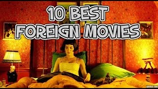 10 BEST FOREIGN FILMS [upl. by Pegasus]