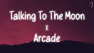 Talking To The Moon X Arcade Lyrics Tiktok RemixSlowed Version [upl. by Setiram]