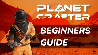 A Beginners Guide to Planet Crafter [upl. by Doscher78]