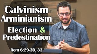 Calvinism Arminianism Election amp Predestination Romans 82930 33 [upl. by Pris348]