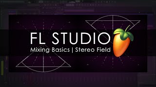 FL STUDIO  Mixing Basics  Stereo Field [upl. by Thin614]