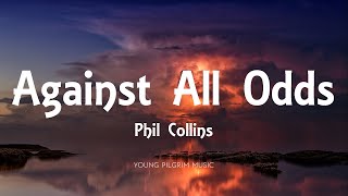 Phil Collins  Against All Odds Lyrics [upl. by Annatsirhc]