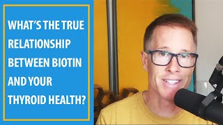 What’s The True Relationship Between Biotin and Your Thyroid Health [upl. by Halyk885]