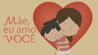 MÃE EU AMO VOCÊ [upl. by Oicafinob]