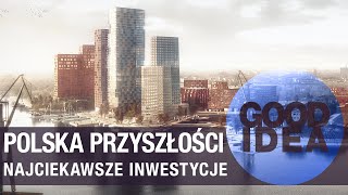 Najciekawsze inwestycje w Polsce poza Warszawą  GOOD IDEA [upl. by Eniamert]