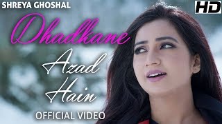 Dhadkane Azad Hain  Official Video  Shreya Ghoshal  Deepak Pandit  Manoj Muntashir [upl. by Utir]