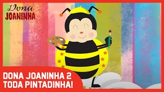 Dona Joaninha 2  Toda Pintadinha  Vídeo Infantil Musical [upl. by Teyugn]