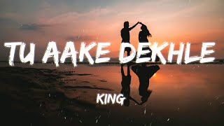 Tu Aake Dekhle Lyrics  King [upl. by Izak]