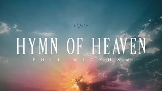 Hymn Of Heaven  Phil Wickham Lyrics [upl. by Refynnej]