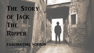 The Story of Jack The Ripper  A Short Documentary  Fascinating Horror [upl. by Aymer]