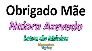 Naiara Azevedo  Obrigado Mãe  Letra  Lyrics [upl. by Urial]