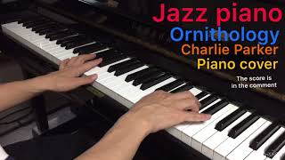 Ornithology （charlie parker）piano cover my improvisation jazz piano ジャズピアノ [upl. by Atled]