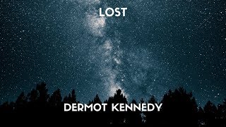 Dermot Kennedy  Lost Lyrics [upl. by Rettke407]