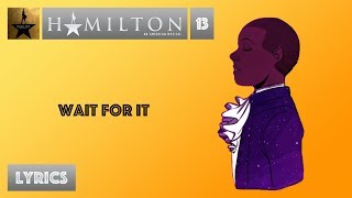 13 Hamilton  Wait For It VIDEO LYRICS [upl. by Ossy38]