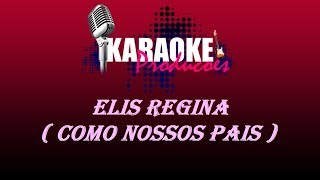 ELIS REGINA  COMO NOSSOS PAIS  KARAOKE [upl. by Snave]