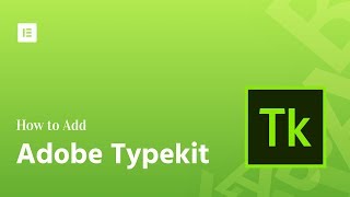 Custom Fonts  How to Add Adobe Typekit to Elementor [upl. by Eninej]