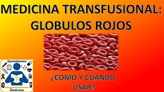 Medicina transfusional Paquete de Globulos Rojos [upl. by Issy22]