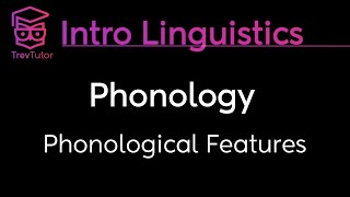 Introduction to Linguistics Phonological Features [upl. by Estell]