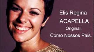 Como Nossos Pais Acapella Original Elis Regina [upl. by Inalej]