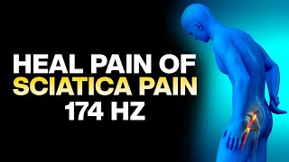 Heal Pain Of Sciatica Nerve  Strengthen Lower Back Hips Buttocks amp Down Legs  174 Hz Pain Relief [upl. by Aivil]