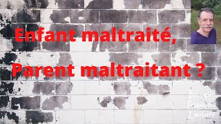 Enfant maltraité parent maltraitant [upl. by Kaczer]