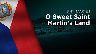 Anthem of Sint Maarten  O Sweet Saint Martins Land [upl. by Tillie828]