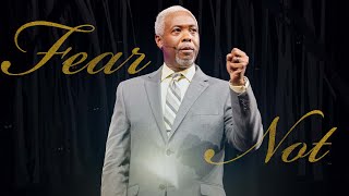 Fear Not  Bishop Dale C Bronner  Word of Faith Family Worship Cathedral [upl. by Mines403]