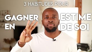 3 Habitudes pour Gagner en Estime de Soi [upl. by Blunt]