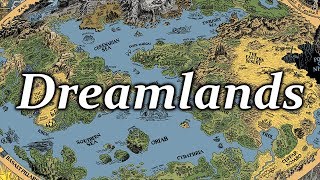 The Dreamlands  Exploring the Cthulhu Mythos [upl. by Oinimreh]