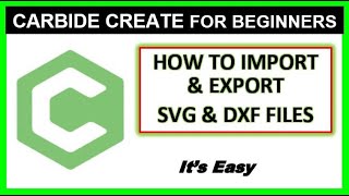 Carbide Create  How To Import Export SVG Files  Garrett Fromme [upl. by Lirva]