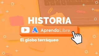 HISTORIA  El globo terráqueo  4° básico 910 años [upl. by Novak]