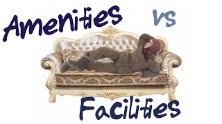 Amenities vs Facilities [upl. by Nnorahs]