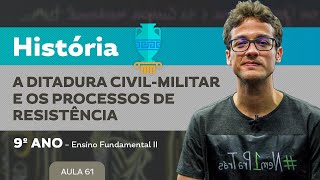 A ditadura civilmilitar e os processos de resistência – História – 9º ano – Ensino Fundamental [upl. by Sacci]