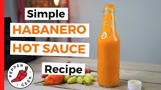 Simple Habanero Hot Sauce Recipe 6 Ingredients  Pepper Geek [upl. by Aileek]