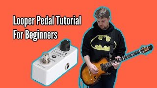 Looper Pedal Tutorial For Beginners [upl. by Ninaj]