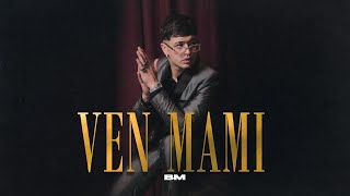 BM  Ven Mami VideoClip Oficial [upl. by Yelsew]