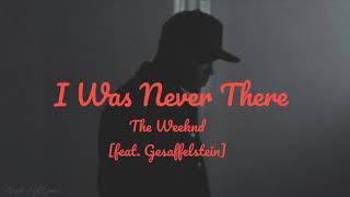 I Was Never There  The Weeknd feat Gesaffelstein Lyrics [upl. by Kenwrick363]