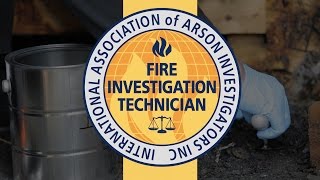 Fire Investigation Technician IAAIFIT® [upl. by Ihcas308]