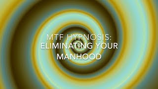 MTF Hypnosis Eliminating Your Manhood [upl. by Weingarten683]