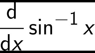 Derivative of arcsinx Proof [upl. by Athelstan]