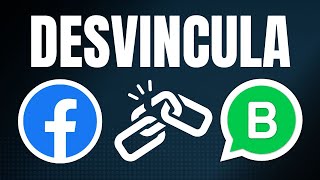 Cómo DESVINCULAR WhatsApp Business de una Fanpage de Facebook La SOLUCIÓN RÁPIDA que necesitas [upl. by Christyna]