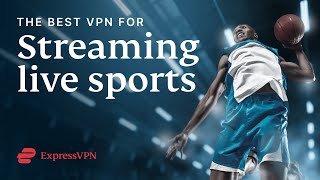 ExpressVPN The best VPN for streaming live sports [upl. by Eninotna679]