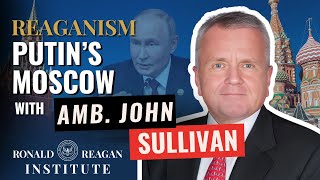 Putin’s Moscow with Hon John Sullivan [upl. by Nawk]